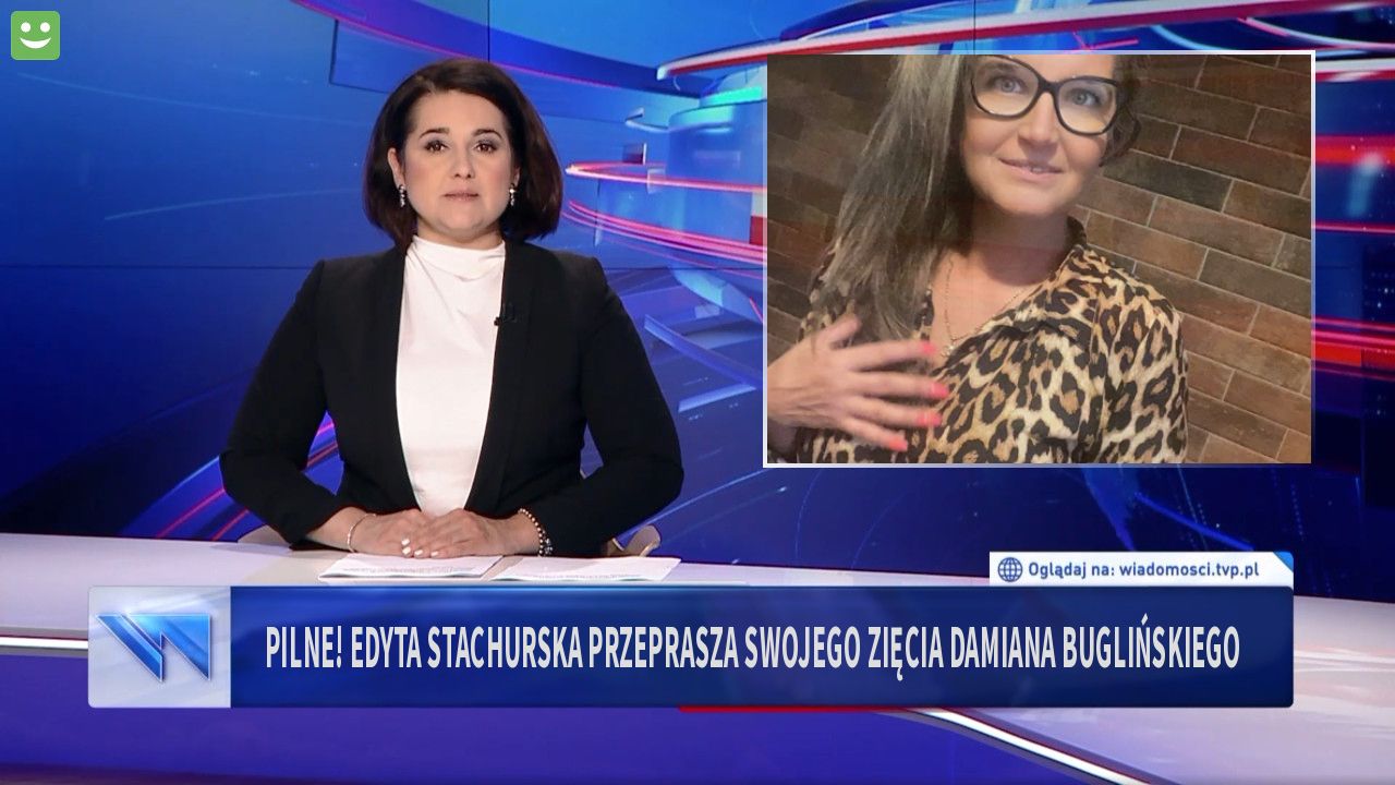 PILNE! EDYTA STACHURSKA PRZEPRASZA SWOJEGO ZIĘCIA DAMIANA BUGLIŃSKIEGO