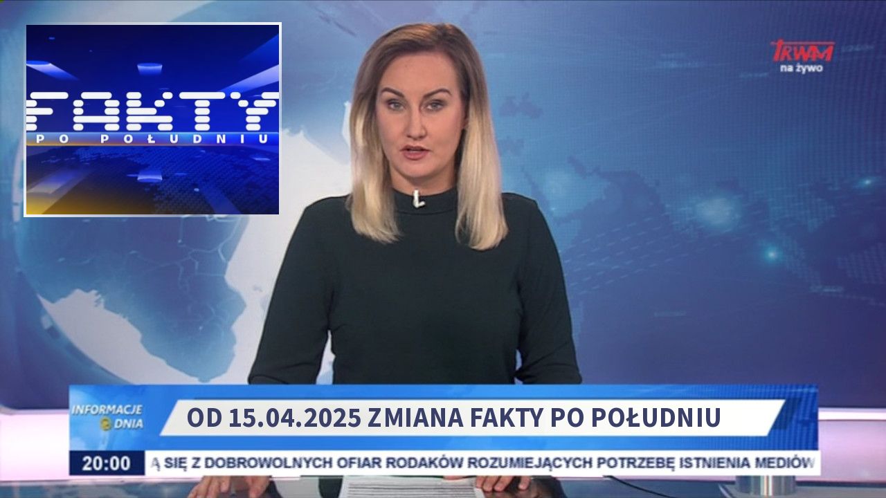 Od 15.04.2025 Zmiana Fakty Po Południu