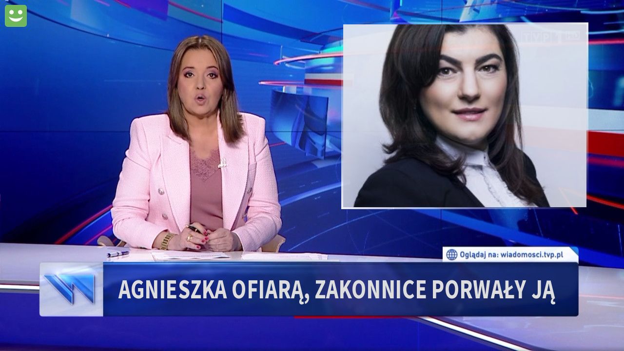 Agnieszka ofiarą, zakonnice porwały ją
