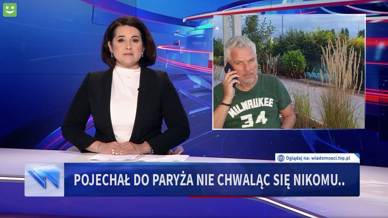 Pojechał do Paryża nie chwaląc się nikomu..