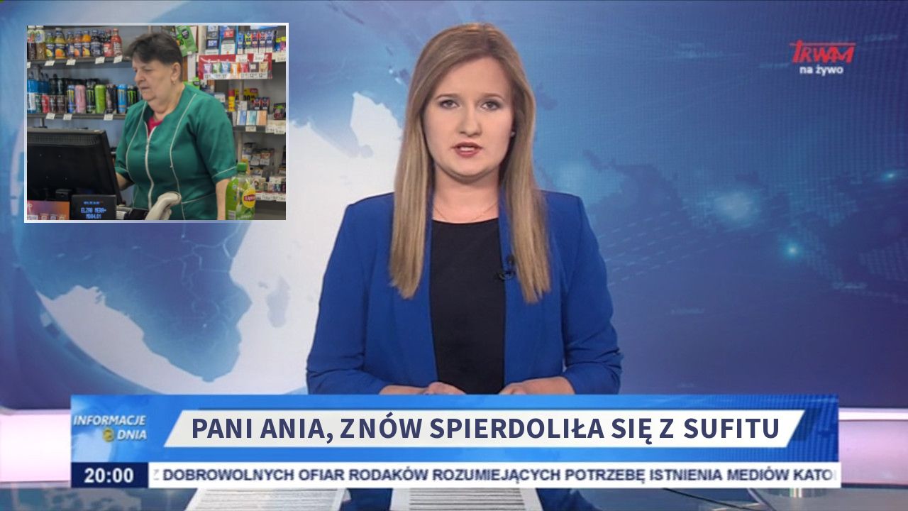 Pani Ania, znów spierdoliła się z sufitu