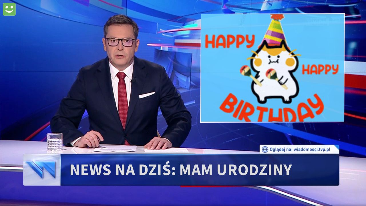 News na dziś: mam urodziny