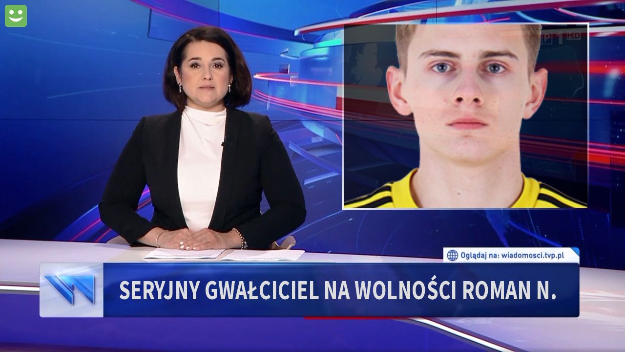 Seryjny gwałciciel na wolności Roman N.