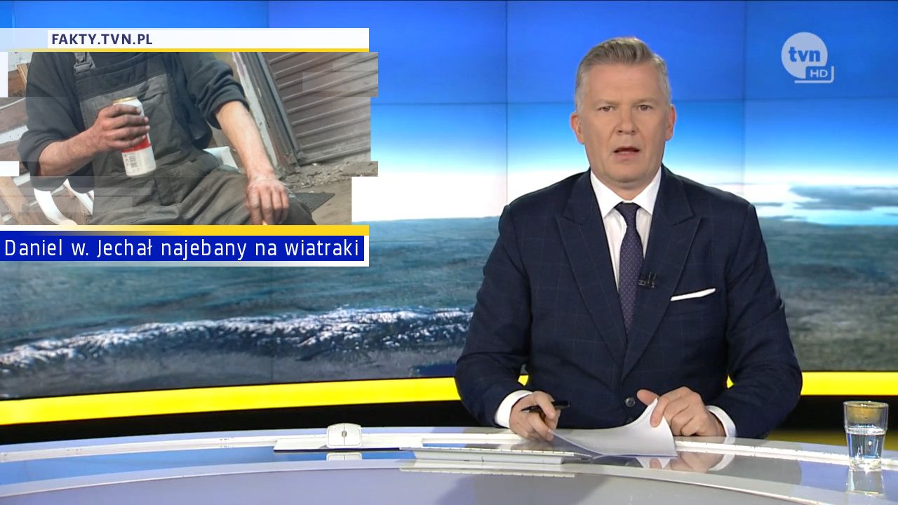 Daniel w. Jechał najebany na wiatraki