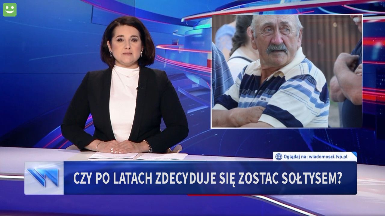 Czy po latach zdecyduje się zostac sołtysem?