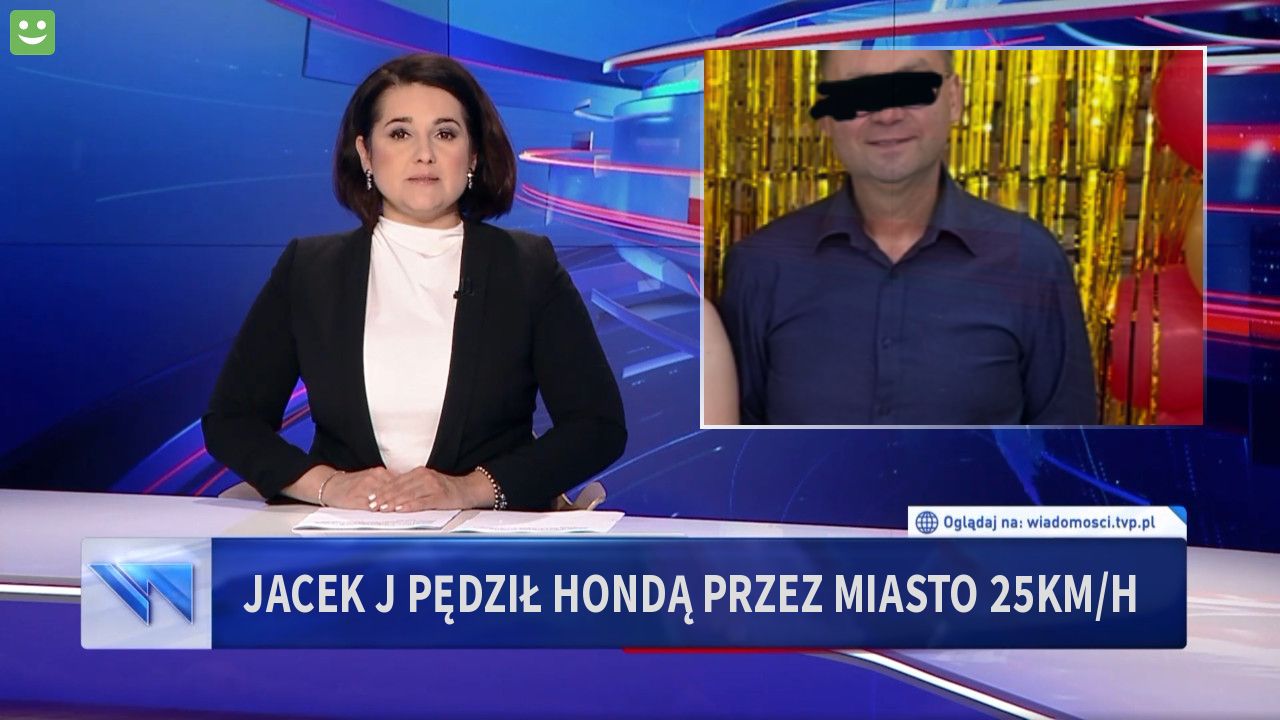 Jacek J pędził hondą przez miasto 25km/h