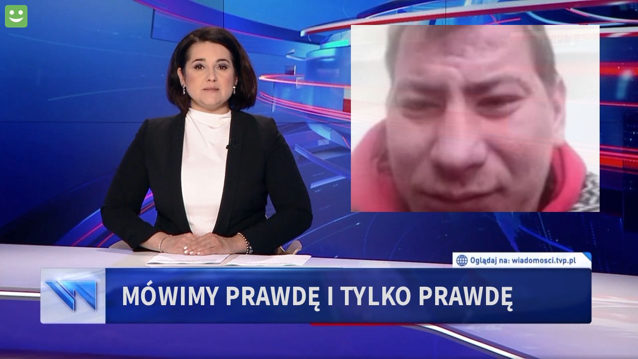 Mówimy prawdę i tylko prawdę
