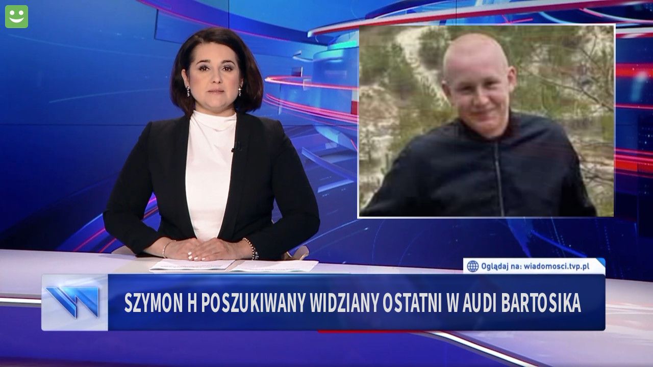 Szymon H poszukiwany widziany ostatni w audi bartosika