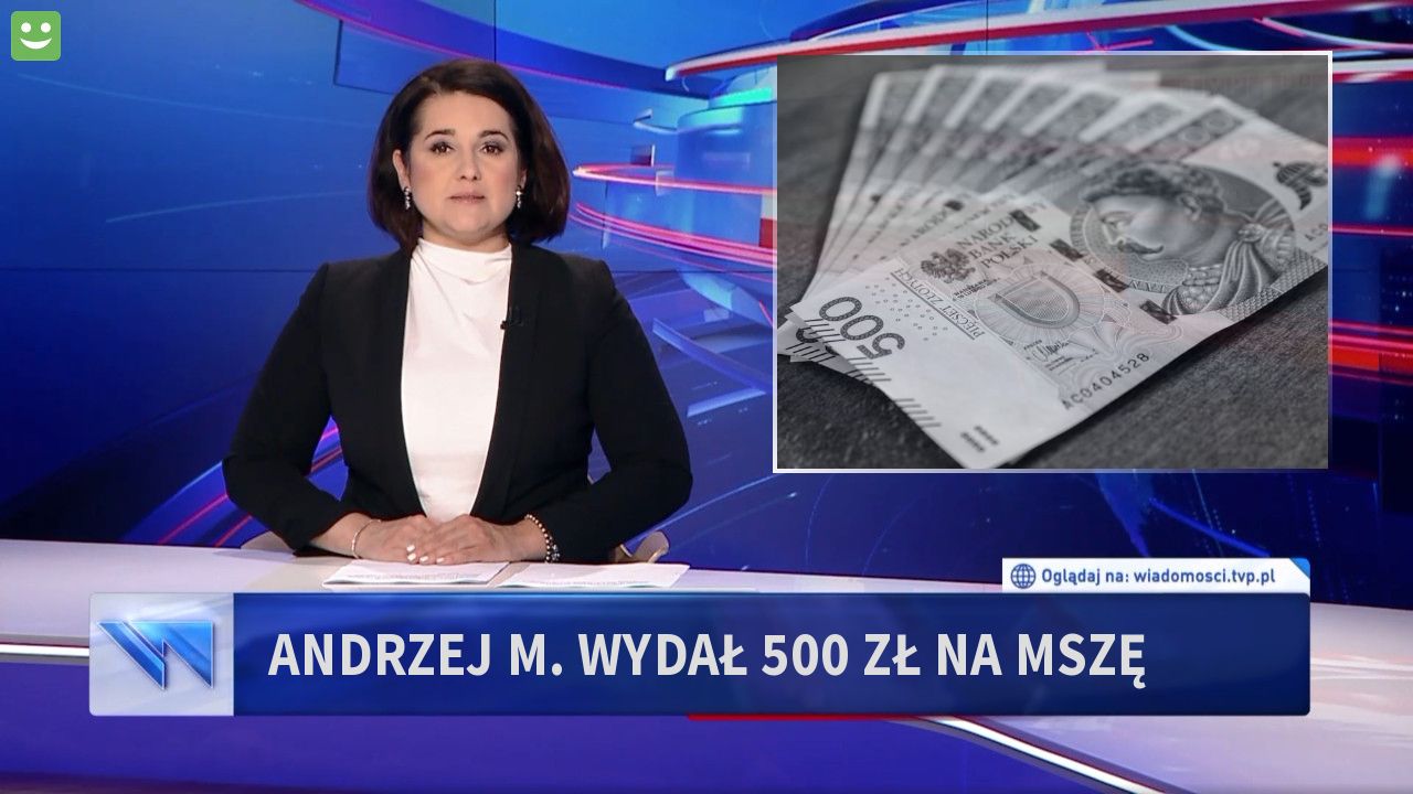 Andrzej M. Wydał 500 zł na mszę 