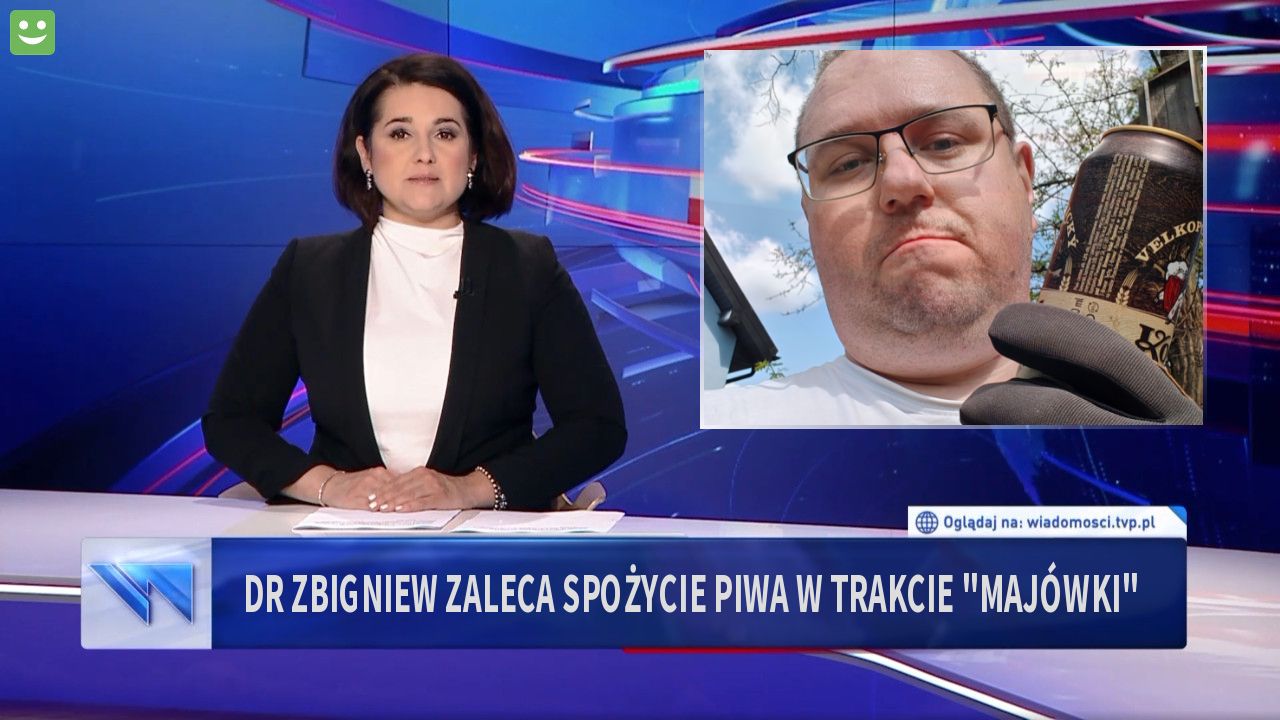 Dr Zbigniew zaleca spożycie piwa w trakcie "majówki"