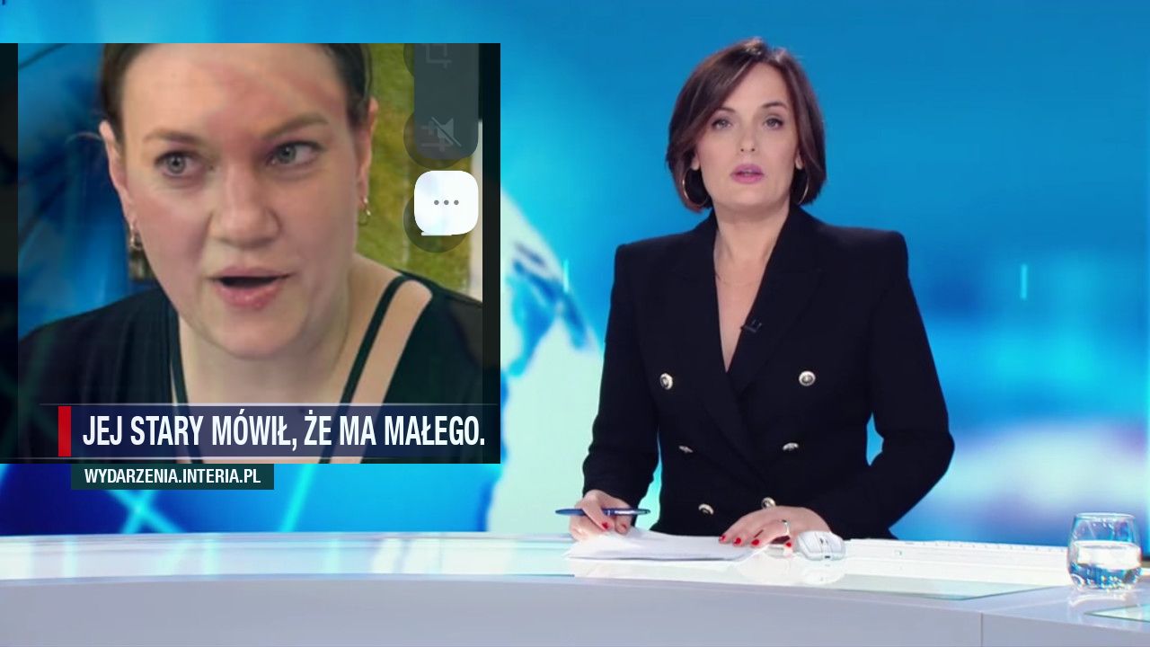 Jej stary mówił, że ma małego. 
