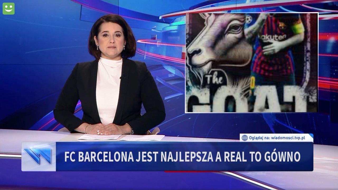 FC Barcelona jest najlepsza a Real to gówno