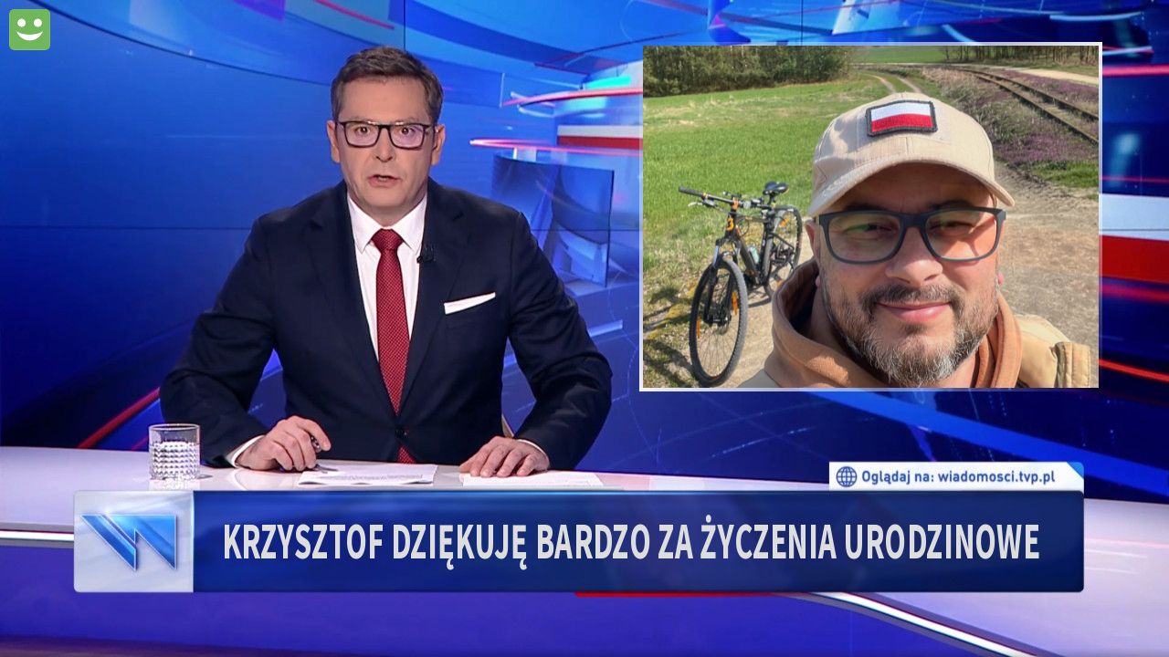 Krzysztof dziękuję bardzo za życzenia urodzinowe 