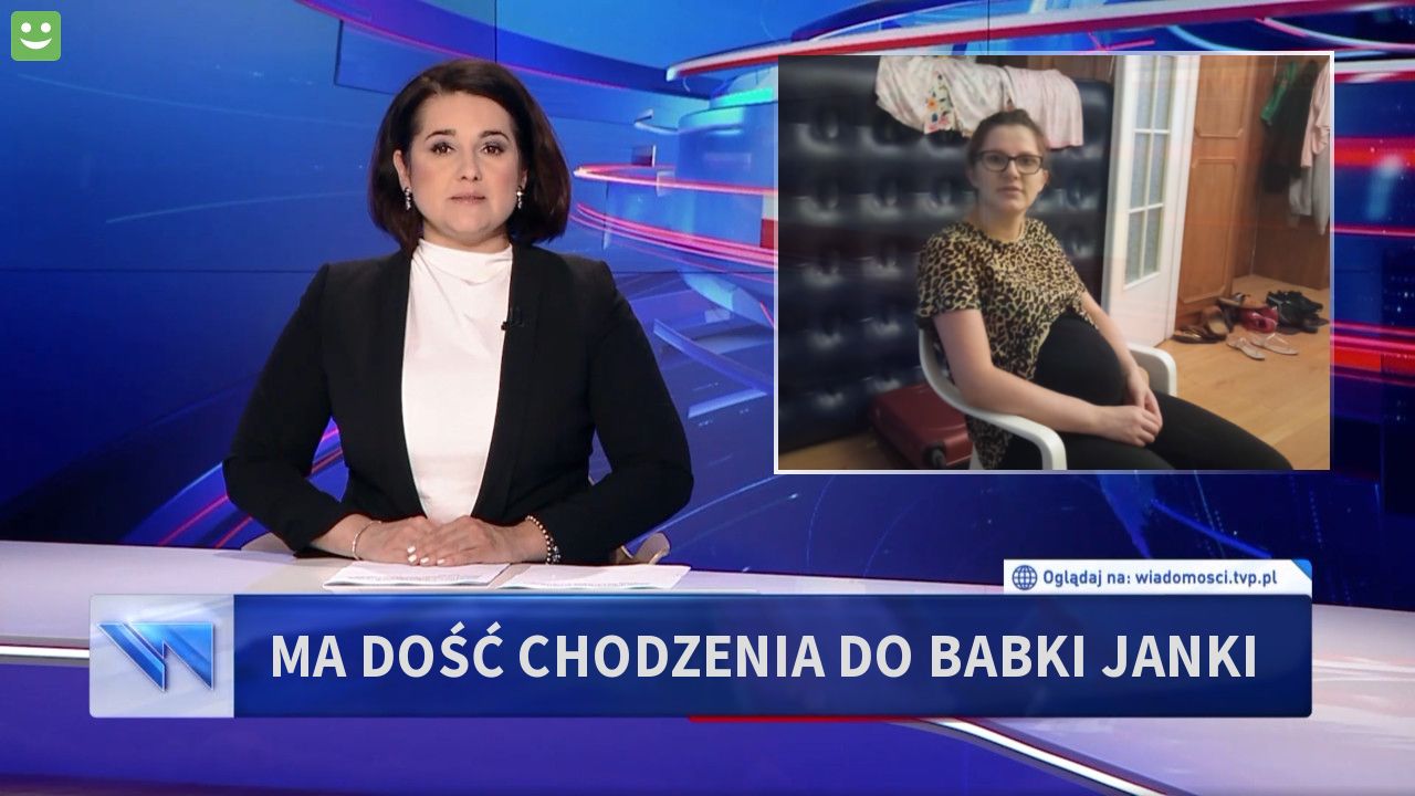 Ma dość chodzenia do babki Janki 