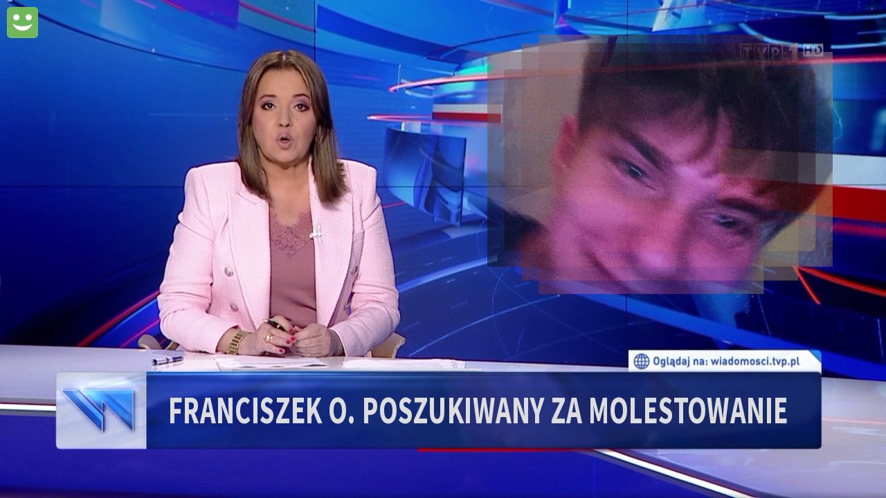 Franciszek O. Poszukiwany za molestowanie 