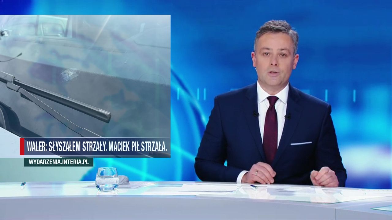 Waler: Słyszałem strzały. Maciek pił strzała.