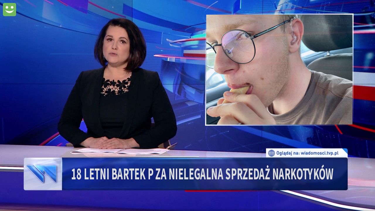 18 letni Bartek P za nielegalna sprzedaż narkotyków