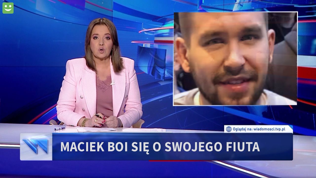 Maciek boi się o swojego fiuta