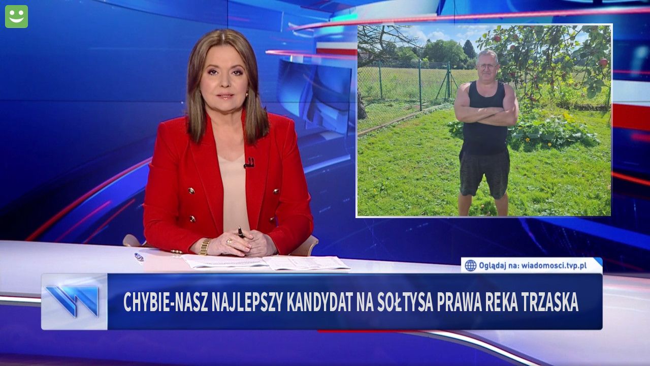 Chybie-nasz najlepszy kandydat na sołtysa prawa reka Trzaska