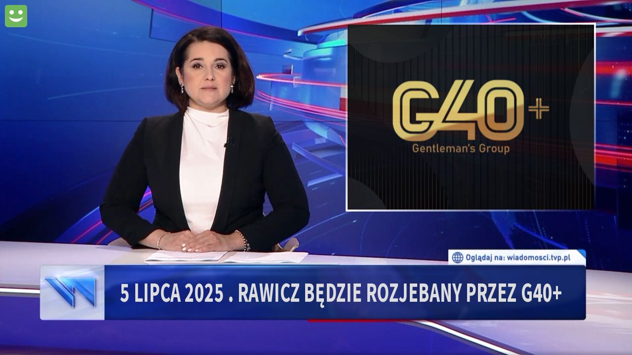 5 lipca 2025 . Rawicz będzie rozjebany przez G40+