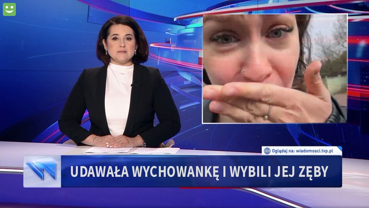 UDAWAŁA WYCHOWANKĘ I WYBILI JEJ ZĘBY
