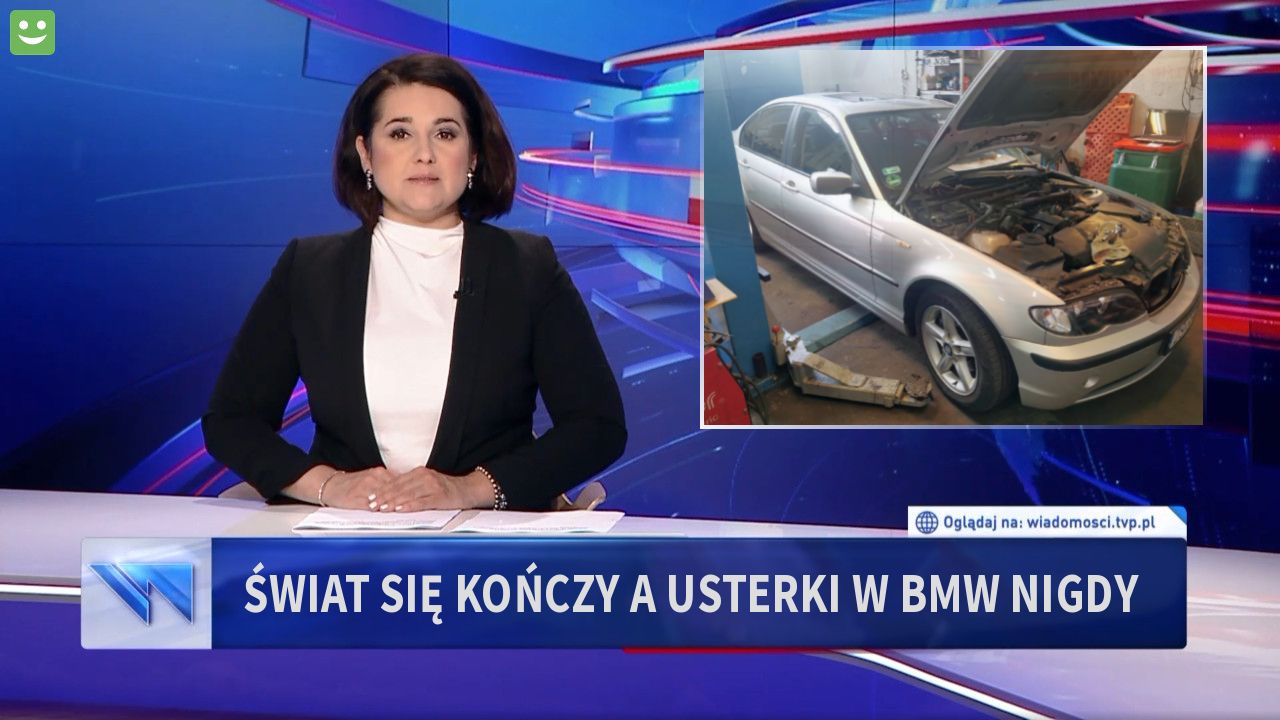 Świat się kończy a usterki w bmw nigdy