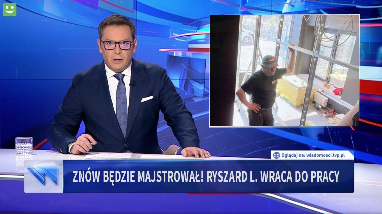 Znów będzie majstrował! Ryszard L. Wraca do pracy