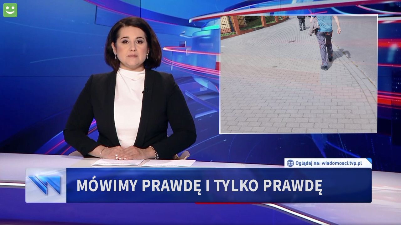 Mówimy prawdę i tylko prawdę