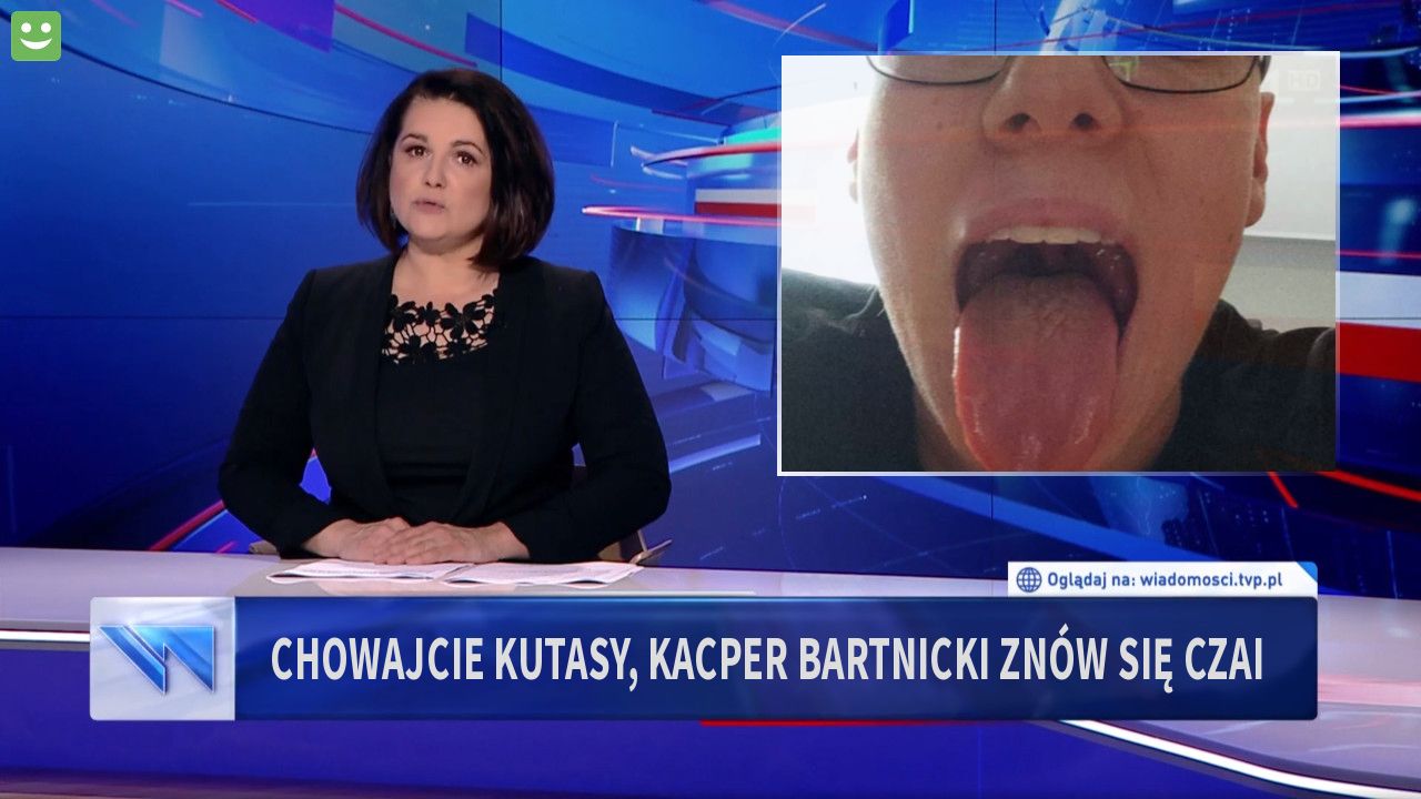 Chowajcie kutasy, Kacper Bartnicki znów się czai