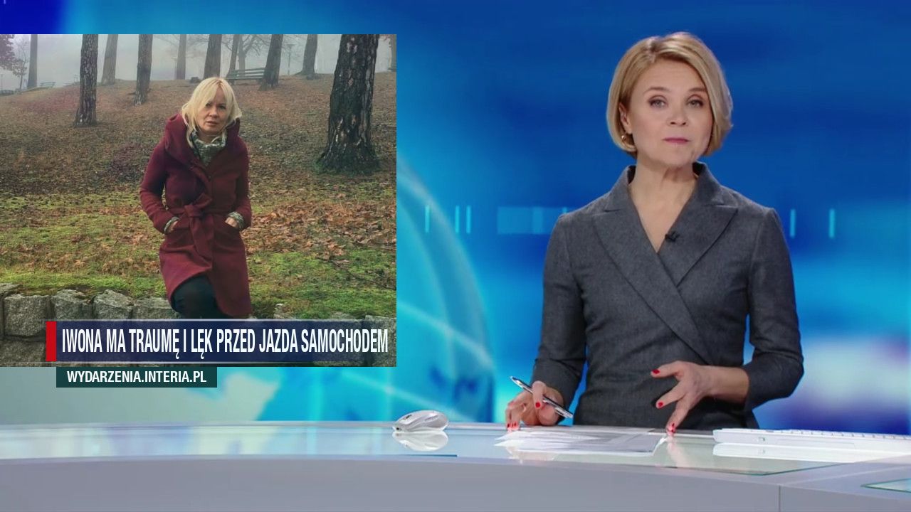 Iwona ma traumę i lęk przed jazda samochodem